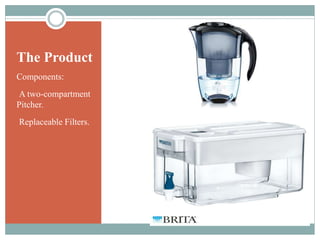 The Product
Components:
-A two-compartment
Pitcher.
-Replaceable Filters.
 