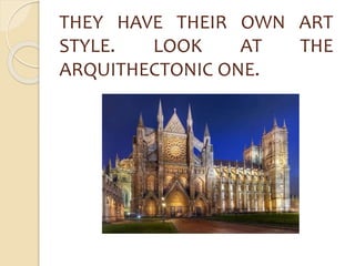 THEY HAVE THEIR OWN ART 
STYLE. LOOK AT THE 
ARQUITHECTONIC ONE. 
 