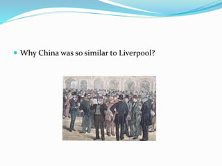  Why China was so similar to Liverpool?
 