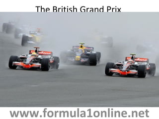 The British Grand Prix
www.formula1online.net
 