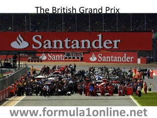 The British Grand Prix
www.formula1online.net
 