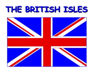 THE BRITISH ISLES 