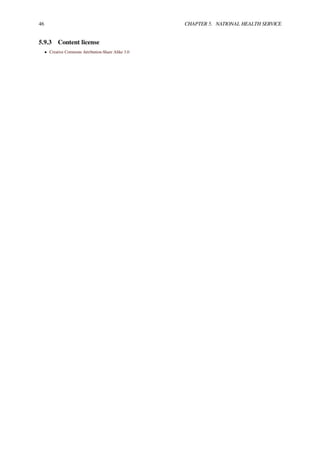 46 CHAPTER 5. NATIONAL HEALTH SERVICE
5.9.3 Content license
• Creative Commons Attribution-Share Alike 3.0
 