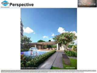 PropNex Realty Pte Ltd takes due measures to ensure that the all information provided are as reliable as possible but will not be responsible for any wrong or inaccurate information that has been featured herein. PropNex Realty Pte Ltd does not make any representation, endorsement, warranty or guarantee the completeness or accuracy of the
information and materials provided above. PropNex Realty Pte Ltd, its parent company P&N Holdings, its staff, directors and associates shall be indemnified and will not be held liable for any direct, indirect, special or consequential loss or damage that may arise out of or in any way connected with any error, omission, the use of or reliance on
information or with the inability to use the same, whether resulting in whole or in part, from breach of contract, tortious behaviour, negligence, strict liability or otherwise.
Perspective
 