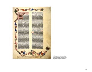 29
This page from the Gutenberg
bible has no page numbers and
no chapter or verse numbers.
 