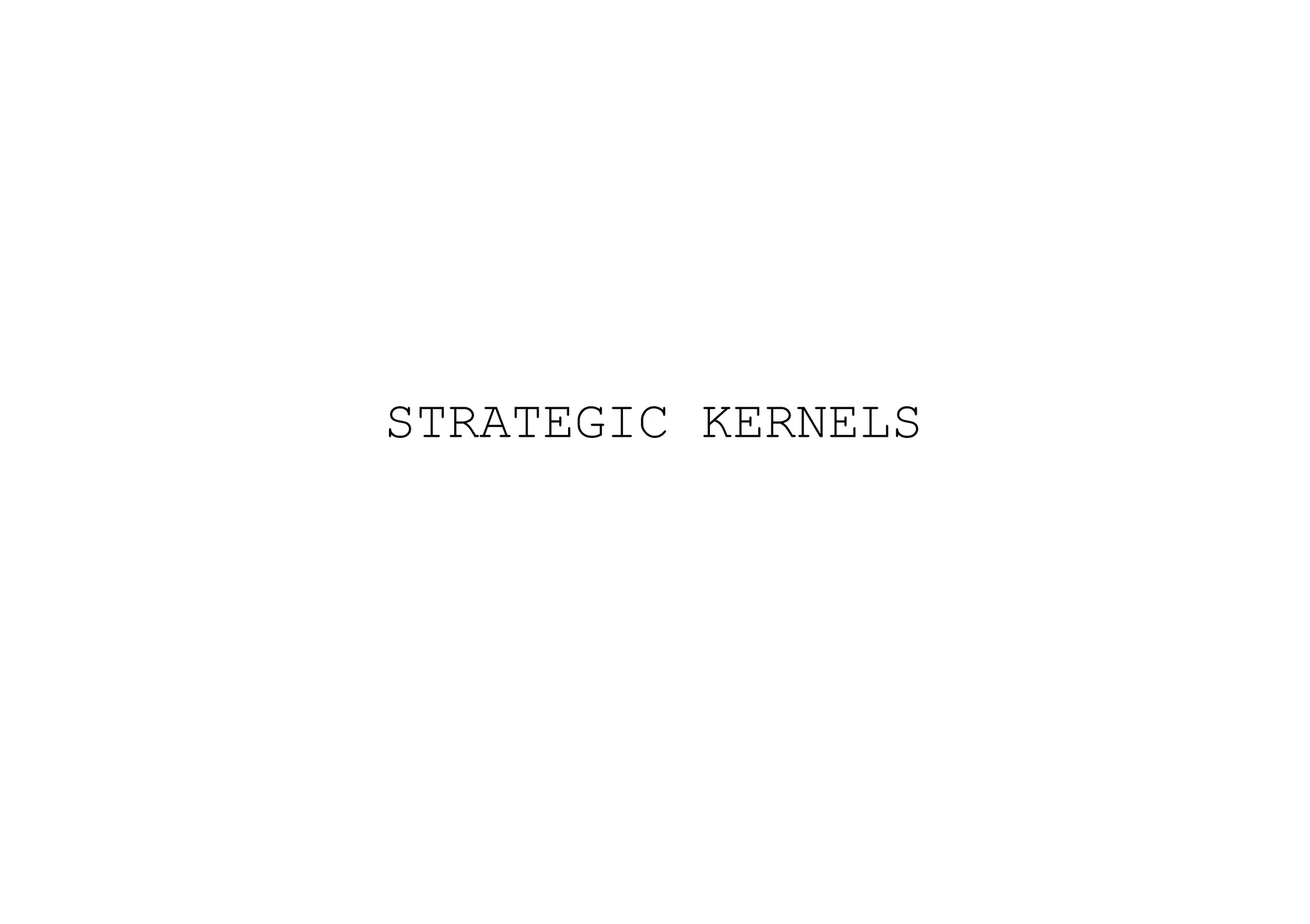 STRATEGIC KERNELS
 