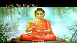 I am the Buddha
 