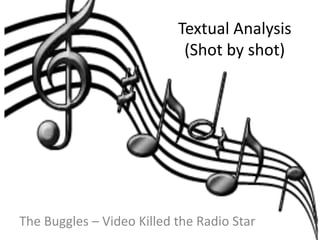 Textual Analysis (Shot by shot) The Buggles – Video Killed the Radio Star  
