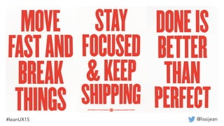 @lissijean#leanUX15
from xkcd
 