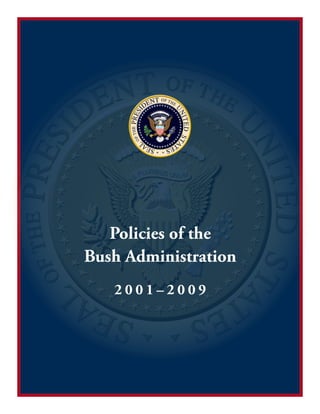 Policies of the
Bush Administration
2 0 0 1 – 2 0 0 9
 