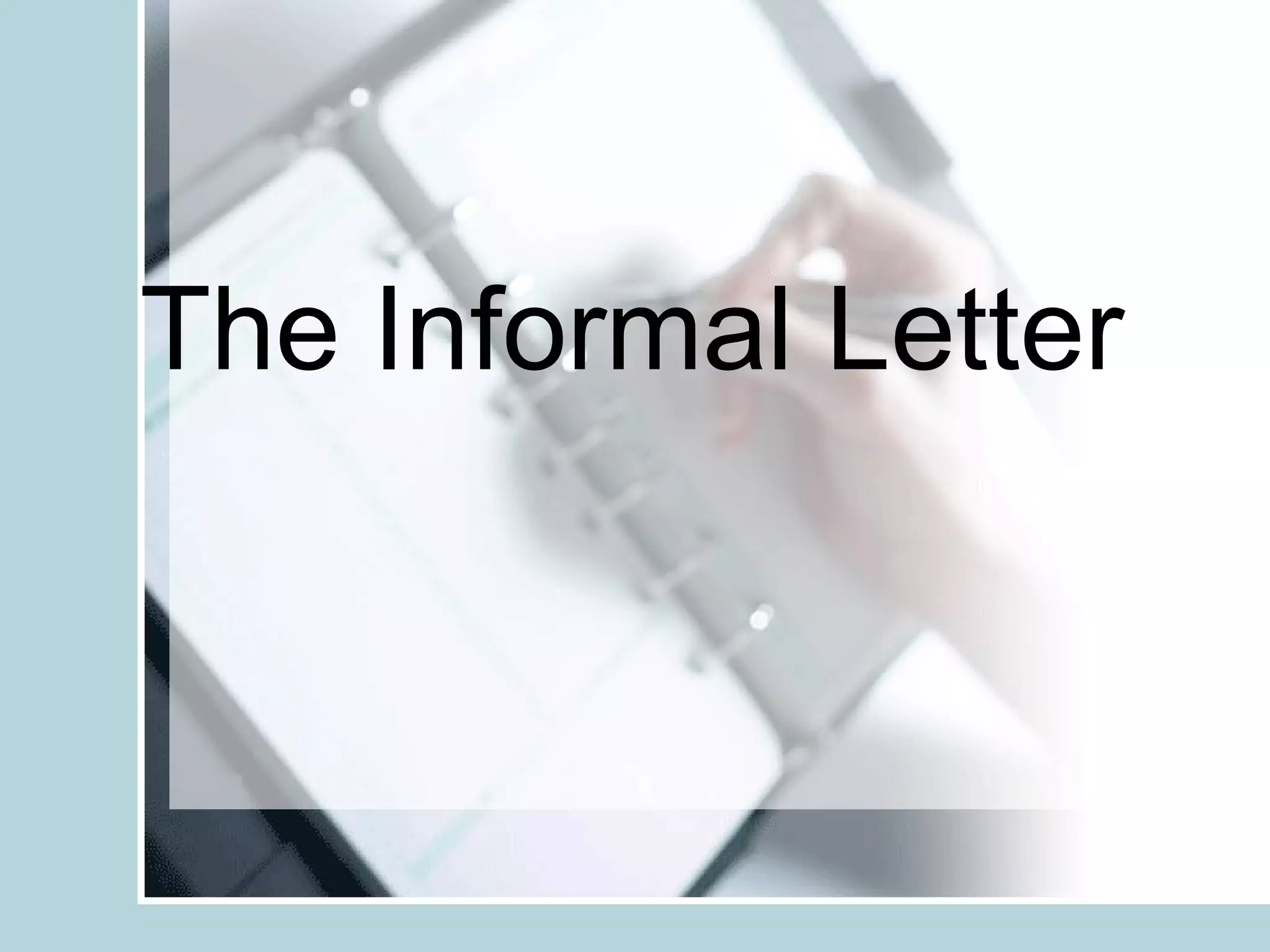 The Informal Letter
 