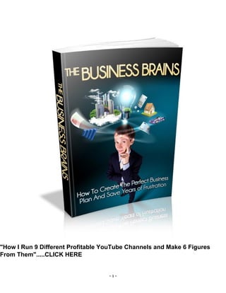 - 1 -
"How I Run 9 Different Profitable YouTube Channels and Make 6 Figures
From Them".....CLICK HERE
 