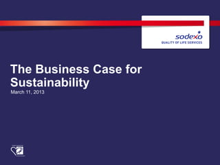 The Business Case for
Sustainability
March 11, 2013
 