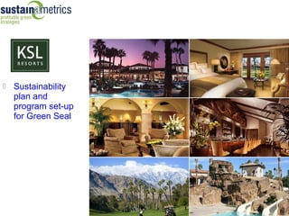  Sustainability
  plan and
  program set-up
  for Green Seal
 