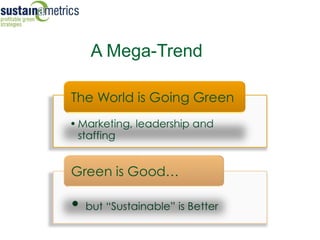 (c) 2008 Foundation for a
               Sustainable Community
A Mega-Trend
 