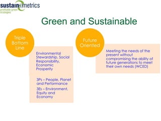 (c) 2008 Foundation for a
                        Sustainable Community
Green and Sustainable
 