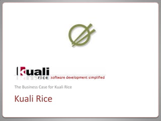 The Business Case for Kuali Rice

Kuali Rice
 