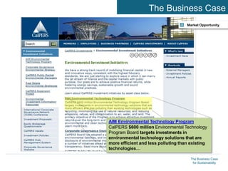 The Business Case
for Sustainability
The Business Case
Market Opportunity
4
AIM Environmental Technology Program
CalPERS $...