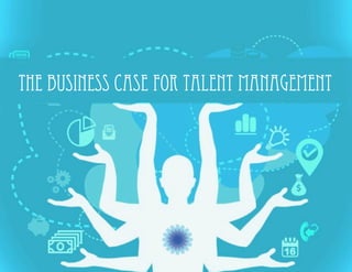 The Business Case for Talent Management
 
