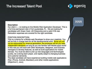 The Increased Talent Pool



                            ?!?!?!




                                     22
 