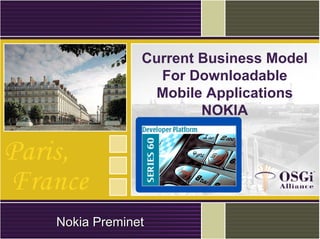 Current Business Model
For Downloadable
Mobile Applications
NOKIA
NokiaNokia PreminetPreminet
 