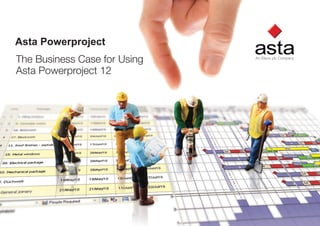 1
The Business Case for Using Asta Powerproject 11
www.astadev.com
Asta Powerproject
 
