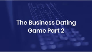 The business dating game part 2