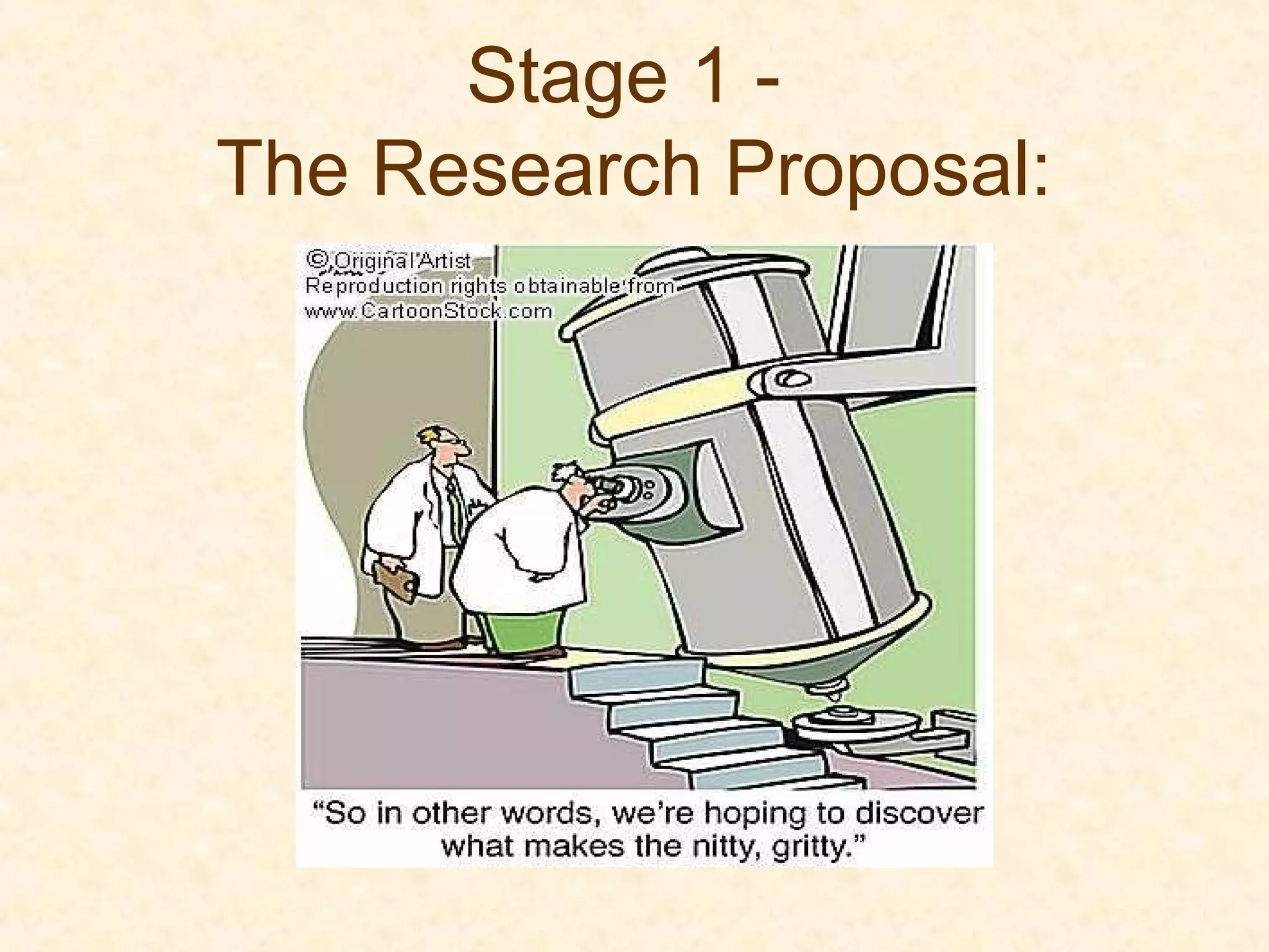Stage 1 -
The Research Proposal:
 