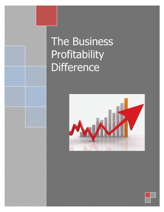 The Business
Profitability
Difference
 