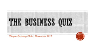 Thapar Quizzing Club | November 2017
 