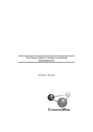The busy coders guide to android development(2011)