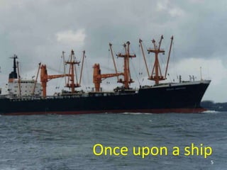 Once upon a ship
5
 