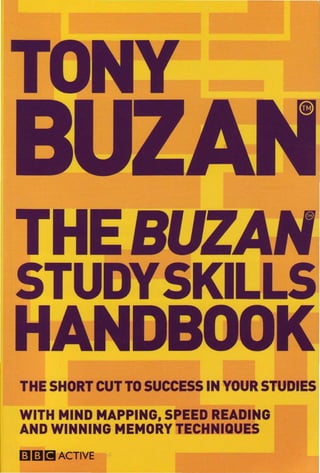 BUZAN
STUDYSKIL 5
THE SHORT CUT TO SUCCESS IN YOUR STUDIES
WITH MIND MAPPING, SPEED READING
AND WINNING MEMORY iTECHNIQUES
(;J(;JSACTIVE
 
