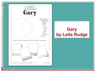 Gary
by Leila Rudge
 