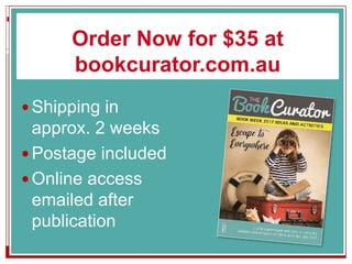 Order Now for $35 at
bookcurator.com.au
 Shipping in
approx. 2 weeks
 Postage included
 Online access
emailed after
publication
 