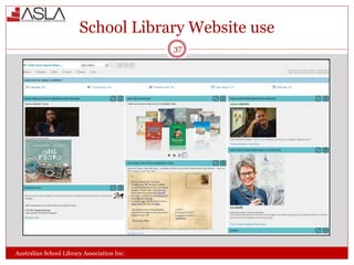 School Library Website use
Australian School Library Association Inc.
37
 