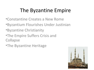 The Byzantine Empire ,[object Object],[object Object],[object Object],[object Object],[object Object]