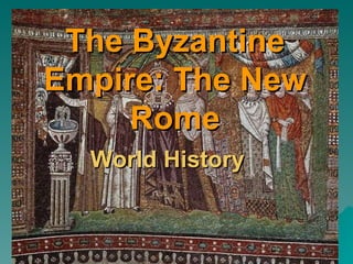 The Byzantine Empire: The New Rome World History  