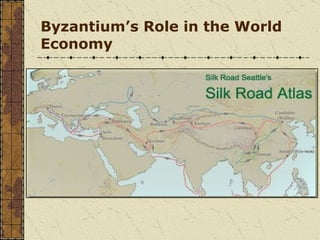 Byzantium’s Role in the World Economy 