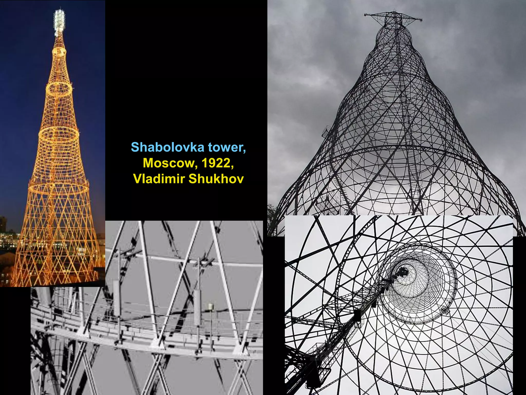 Shabolovka tower,
Moscow, 1922,
Vladimir Shukhov
 