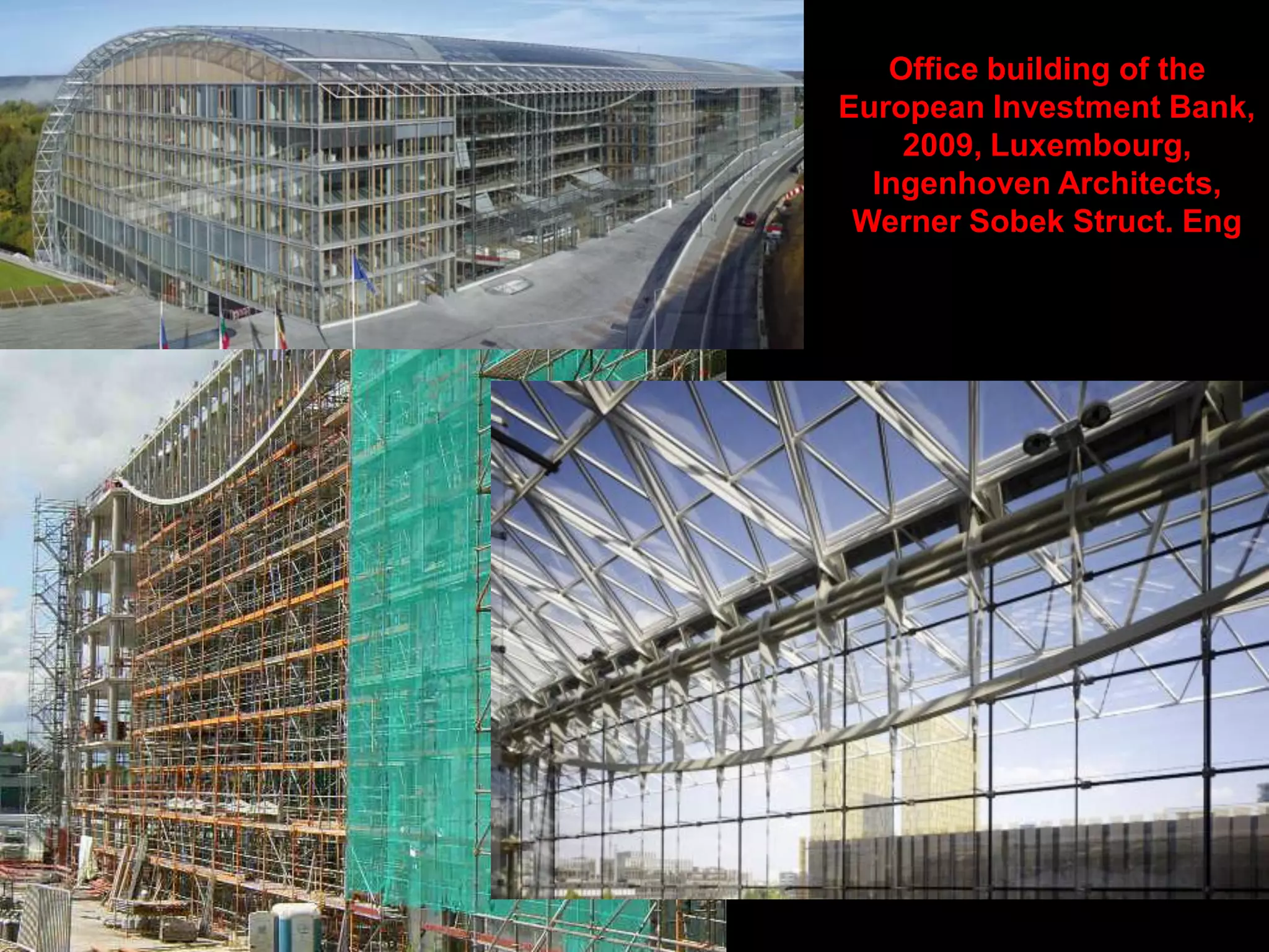 Office building of the
European Investment Bank,
2009, Luxembourg,
Ingenhoven Architects, Werner
Sobek Struct. Eng
 
