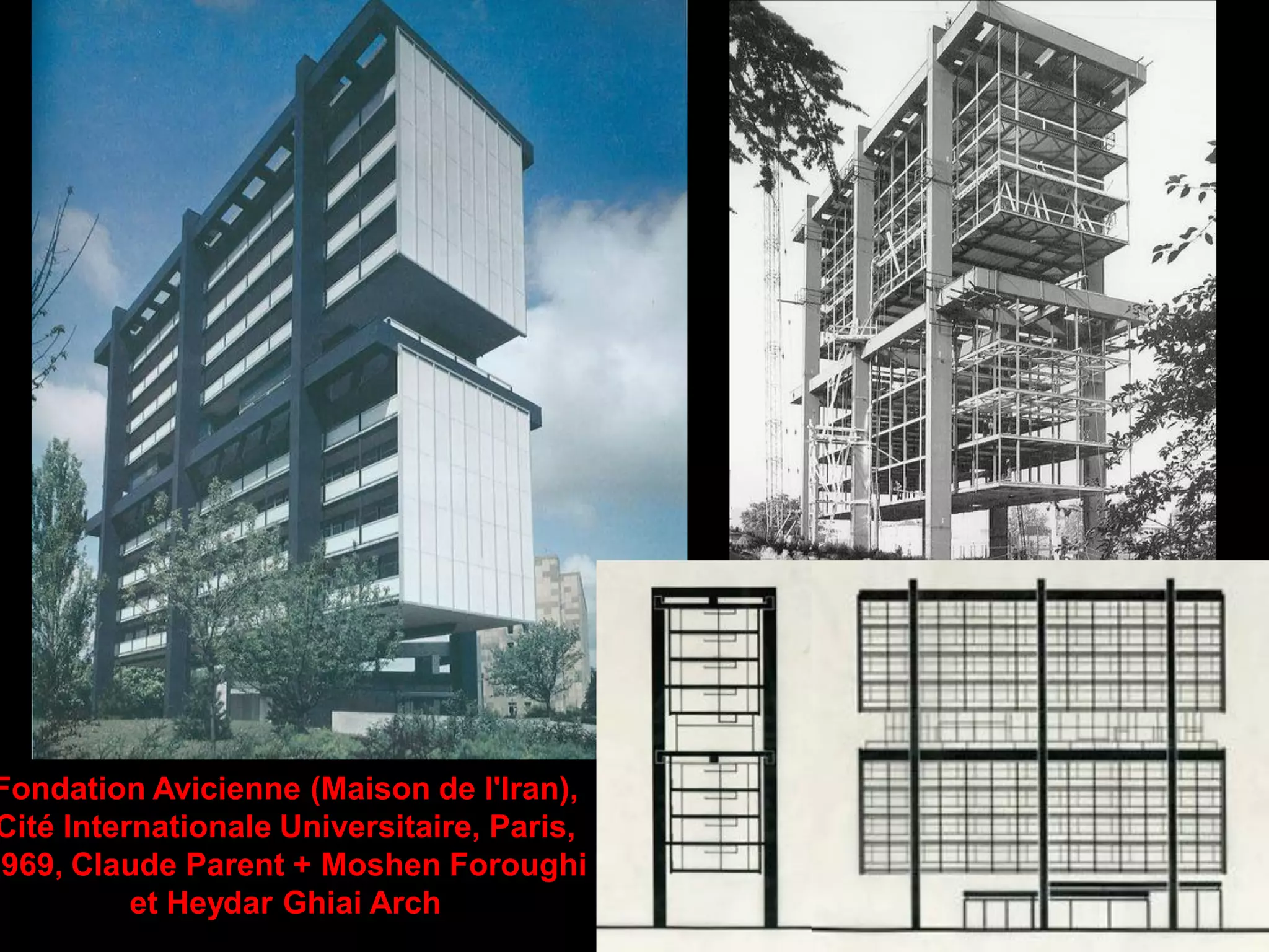 Fondation Avicienne (Maison de l'Iran),
Cité Internationale Universitaire, Paris,
1969, Claude Parent + Moshen Foroughi
et Heydar Ghiai Arch
 