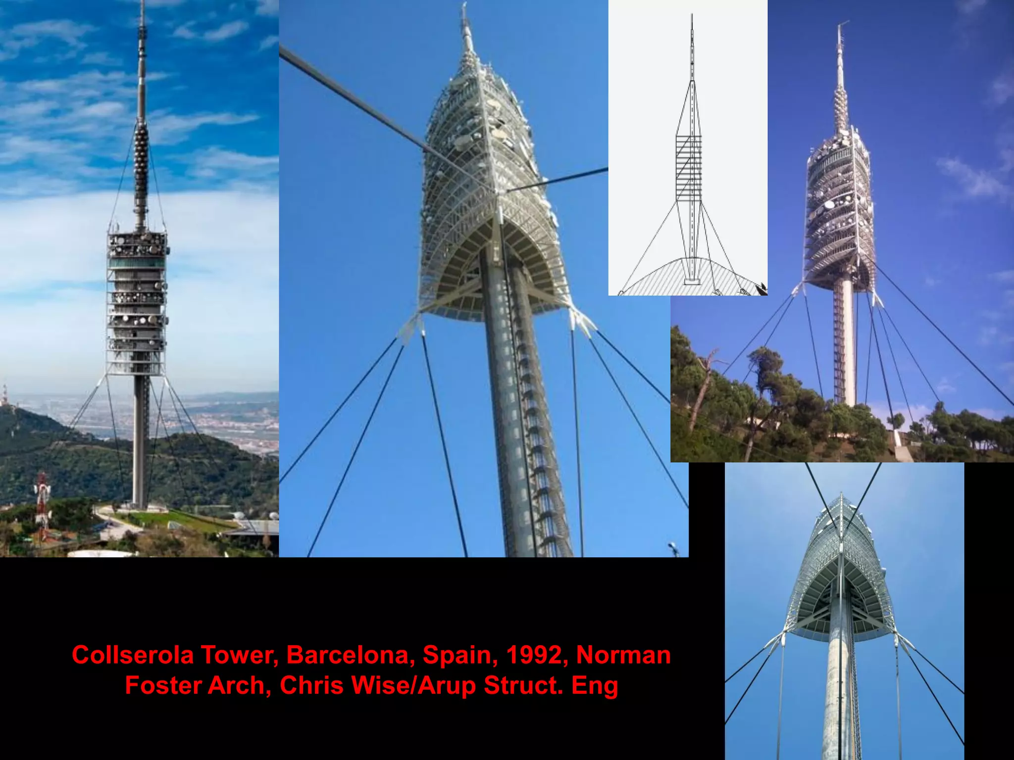 Collserola Tower, Barcelona, Spain, 1992, Norman
Foster Arch, Chris Wise/Arup Struct. Eng
 