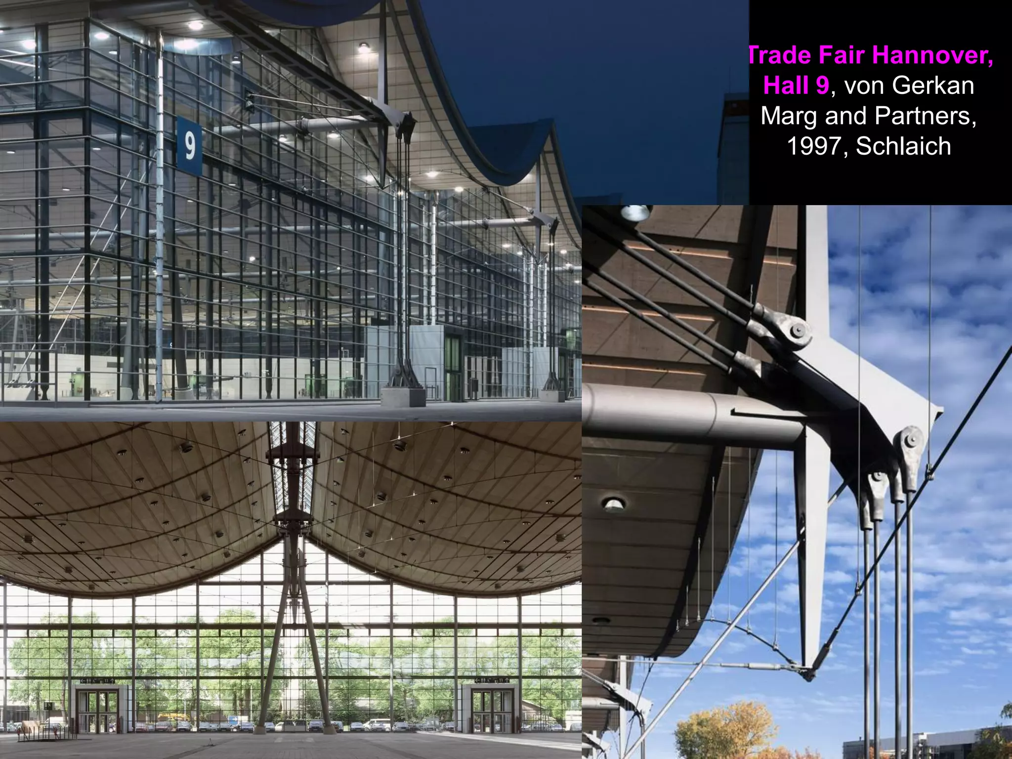 Trade Fair Hannover,
Hall 9, von Gerkan
Marg and Partners,
1997, Schlaich
 