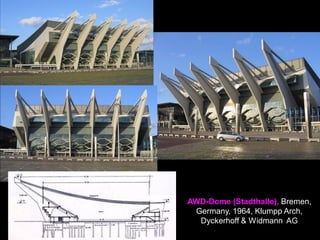 AWD-Dome (Stadthalle), Bremen,
Germany, 1964, Klumpp Arch,
Dyckerhoff & Widmann AG
 