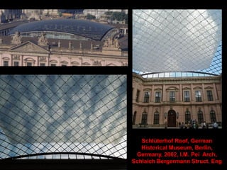 Alnwick Garden Pavilion and Visitor Centre,
Alnwick, UK, 2006, Hopkins Arch., Buro Happold
Struct. Eng.
 