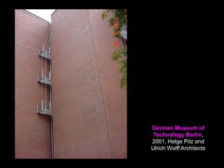 German Museum of
Technology Berlin,
2001, Helge Pitz and
Ulrich Wolff Architects
 
