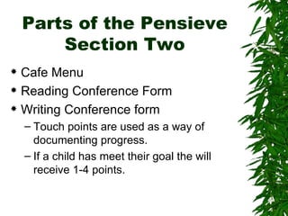 Parts of the Pensieve Section Two Cafe Menu Reading Conference Form Writing Conference form Touch points are used as a way of documenting progress. If a child has meet their goal the will receive 1-4 points. 