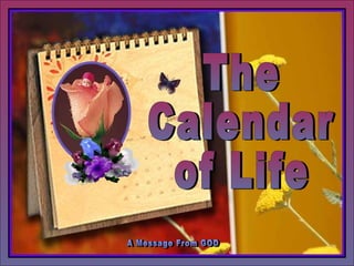 The calender of life