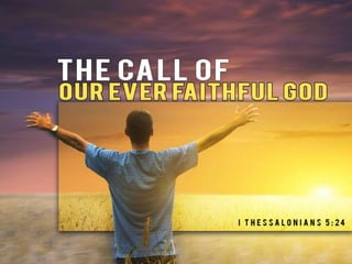The call of Our Ever Faithful GOD